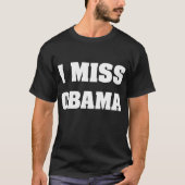 Ik Miss Obama Anti Trump T-shirt (Voorkant)