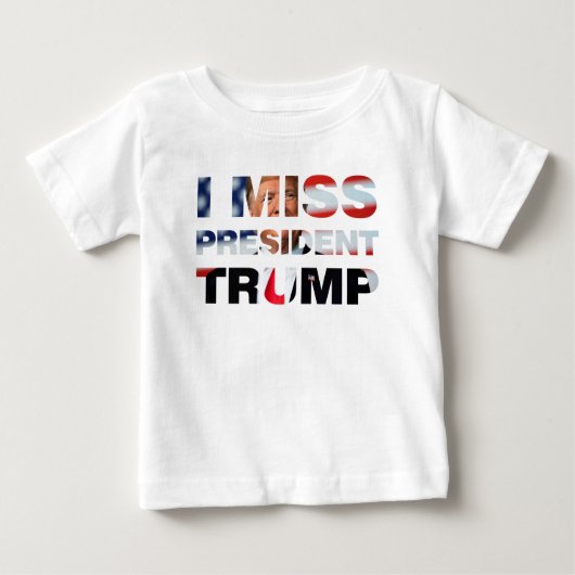 Ik Miss President Trump Baby T-Shirt (Voorkant)