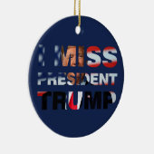 Ik Miss President Trump Keramisch Ornament (Rechts)