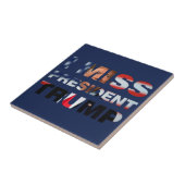 Ik Miss President Trump Tegeltje (Zijkant)