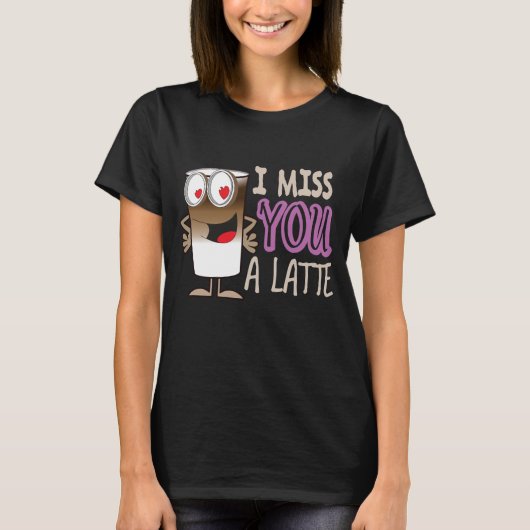 Ik Miss U een Latte T-shirt (Voorkant)