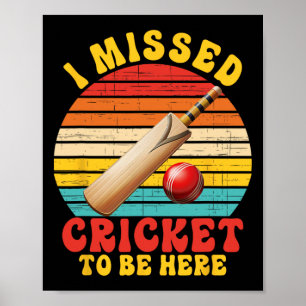 Ik Miste Cricket Om Hier Te Zijn Grap  Poster