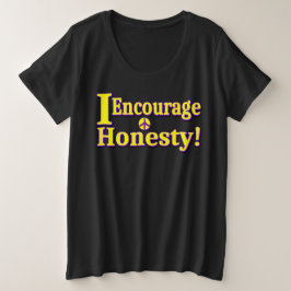 "Ik moedig eerlijkheid aan!" Schattige ontwerp. Be Grote Maat T-shirt