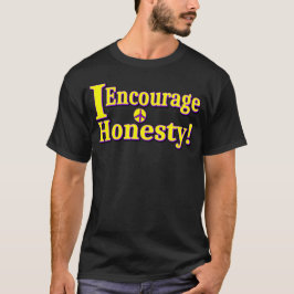 "Ik moedig eerlijkheid aan!" Schattige ontwerp. Be T-shirt