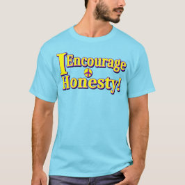 "Ik moedig eerlijkheid aan!" Schattige ontwerp. Be T-shirt