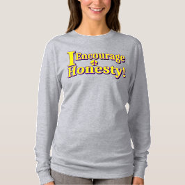 "Ik moedig eerlijkheid aan!" Schattige ontwerp. Be T-shirt