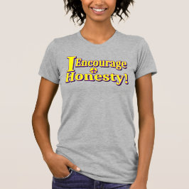"Ik moedig eerlijkheid aan!" Schattige ontwerp. Be T-shirt