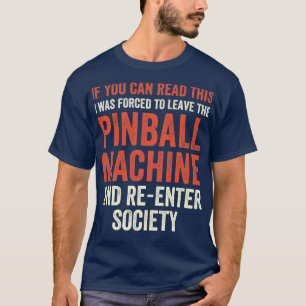 Ik moest de Pinball Machines Arcade Funny G verlat T-shirt