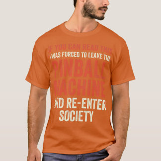 Ik moest de Pinball Machines Arcade Funny G verlat T-shirt