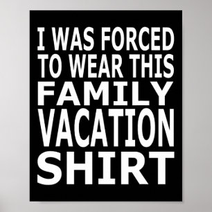 Ik moest dit familie vakantie shirt dragen poster