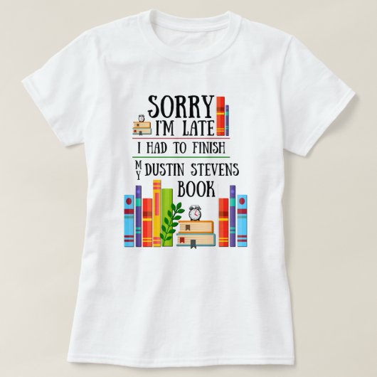 Ik moest mijn Dustin Stevens boek afmaken T-shirt (Design voorkant)