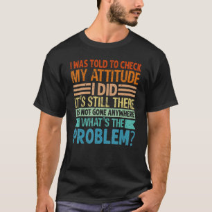 Ik moest mijn houding controleren... maar het is n t-shirt