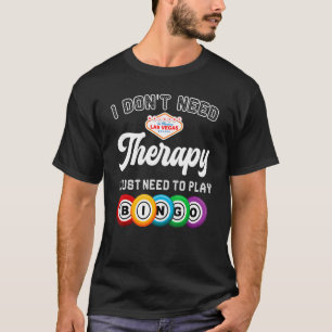 Ik moet alleen Bingo Bingo Bingo Player Gambl spel T-shirt