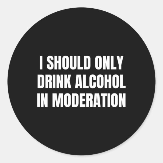 Ik moet alleen met mate Drinken Ronde Sticker (Voorkant)