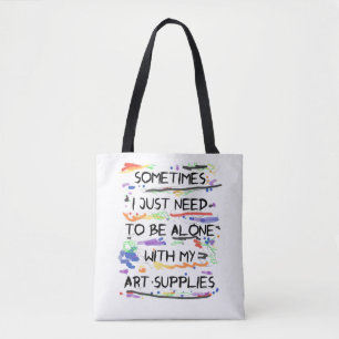 Ik moet alleen zijn met mijn kunstbenodigdheden tote bag
