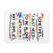 Ik moet alleen zijn met mijn kunstspullen magneet (Horizontaal)