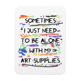Ik moet alleen zijn met mijn kunstspullen magneet