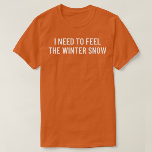 Ik moet de wintersneeuw voelen t-shirt (Design voorkant)