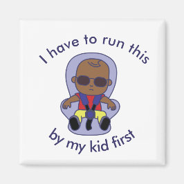 Ik moet dit eerst door mijn kind laten lopen magneet