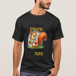 Ik moet een deel eekhoorn ik lijken te trekken all t-shirt
