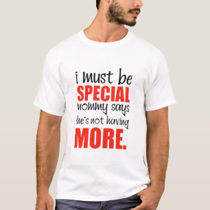 Ik moet een speciale mammie zijn die zegt dat ze g t-shirt