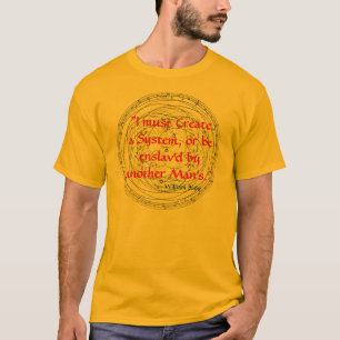 "Ik moet een Systeem Creëer, of een enslav zijn... T-shirt