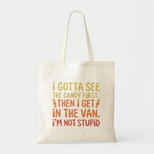 Ik moet eerst de snoep zien, ik ben niet dom enger tote bag