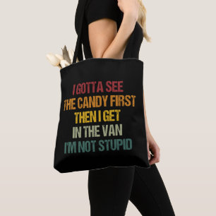 Ik moet eerst het Snoep zien, dan ga ik in de wage Tote Bag