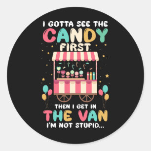 Ik moet eerst het Snoep zien, dan stap ik in het b Ronde Sticker