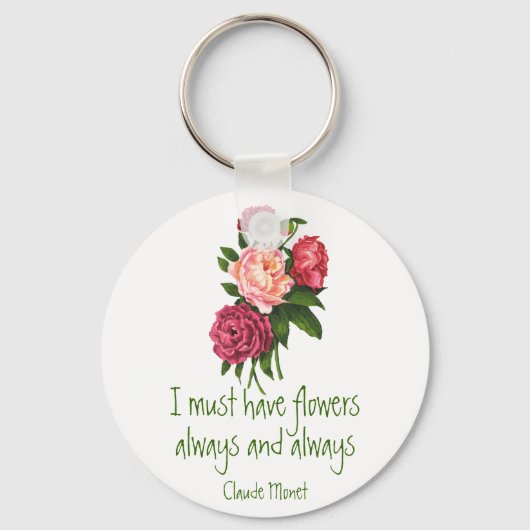 Ik moet Flowers Claude Monet Quote Peony Art hebbe Sleutelhanger (Voorkant)