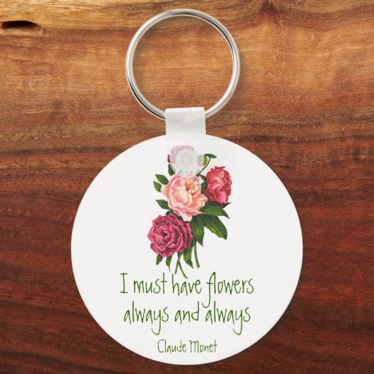 Ik moet Flowers Claude Monet Quote Peony Art hebbe Sleutelhanger (Voorkant)