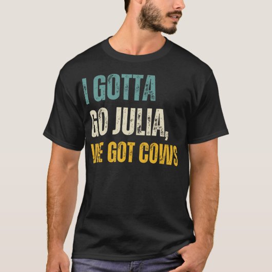 Ik moet gaan Julia, we hebben Koeien T-shirt (Voorkant)