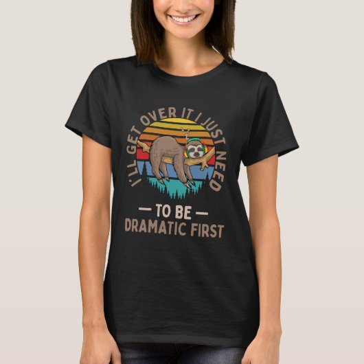 Ik moet gewoon dramatisch lui zijn. t-shirt (Voorkant)