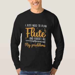 Ik moet gewoon flute spelen t-shirt