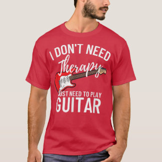 Ik moet gewoon gitaarspeler spelen Funny Guitar 16 T-shirt