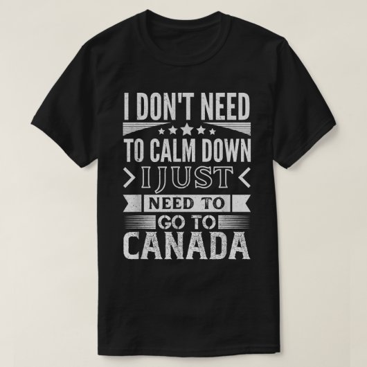 Ik moet gewoon naar Canada gaan, grappig Canadees T-shirt (Design voorkant)