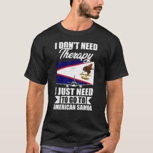Ik moet gewoon naar de Amerikaanse Samoa. T-shirt