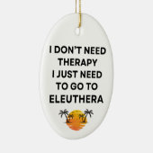 Ik moet gewoon naar Eleuthera Bahamas Grappig  Keramisch Ornament (Rechts)