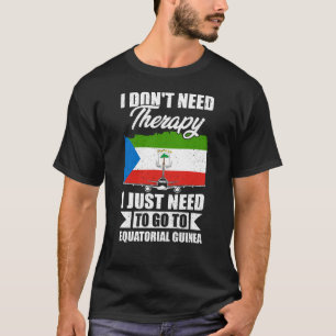Ik moet gewoon naar Equatoriaal-Guinea T-shirt