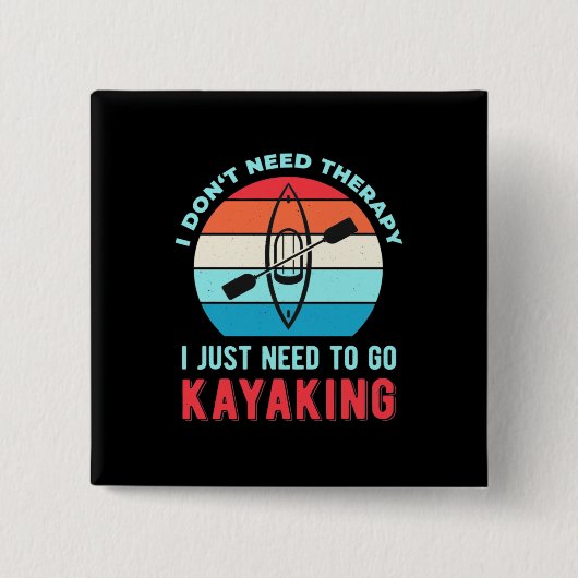 Ik moet gewoon naar Kayaking Vierkante Button 5,1 Cm (Voorkant)