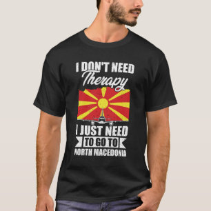 Ik moet gewoon naar Noord-Macedonië gaan T-shirt