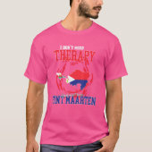 Ik moet gewoon naar Sint Maarten gaan T-shirt (Voorkant)