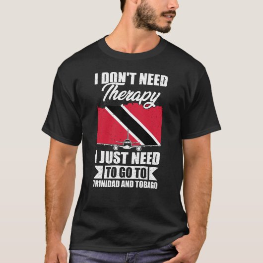 Ik moet gewoon naar Trinidad en Tobago T-shirt (Voorkant)