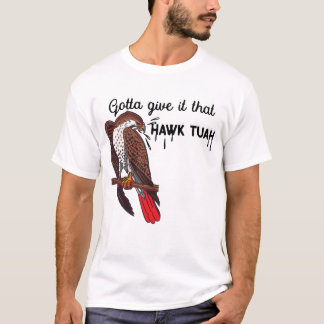 Ik moet het die Hawk Tuah Funny Meme USA geven T-shirt