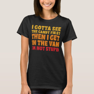 Ik moet het snoep eerst zien met Halloween T-shirt