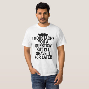 IK MOET JE EEN VRAAG STELLEN, MAAR IK VERSCHIJF HE T-SHIRT