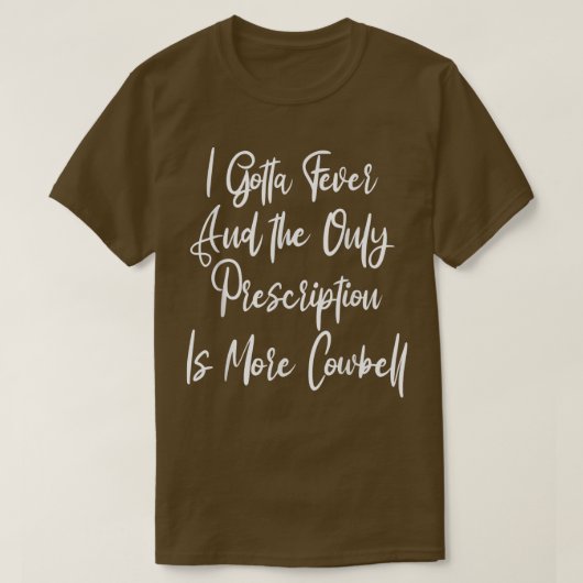 Ik moet koorts Cowbell voorschrijven, grappige laa T-shirt (Design voorkant)