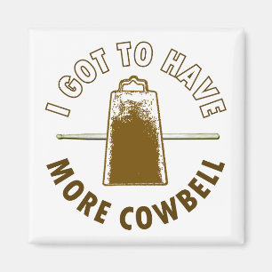 IK MOET MEER COWBELL HEBBEN MAGNEET