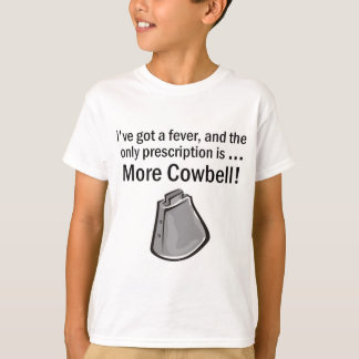 Ik moet meer Cowbell hebben T-shirt