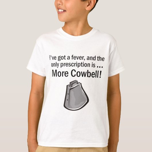 Ik moet meer Cowbell hebben T-shirt (Voorkant)
